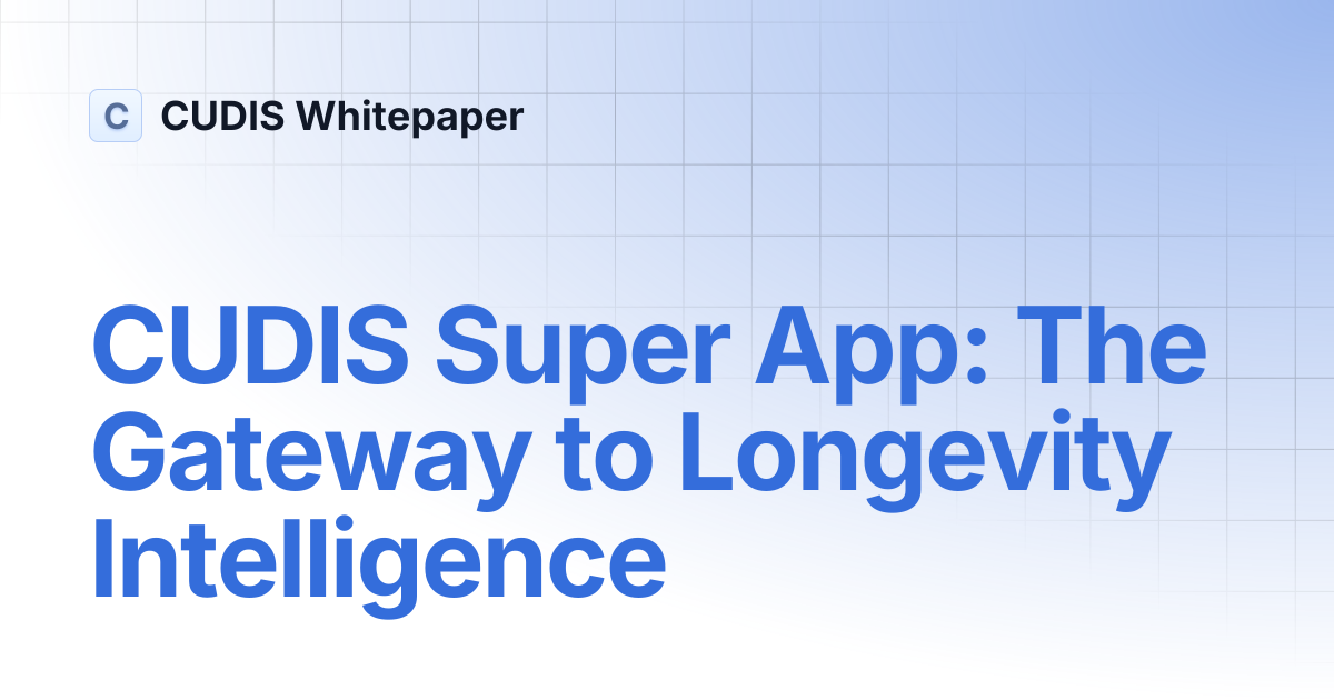 CUDIS Super App: The Gateway to Longevity Intelligence | CUDIS Whitepaper